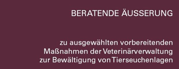 Beratende Äußerung zu ausgewählten vorbereitenden Maßnahmen der Veterinärverwaltung zur Bewältigung von Tierseuchenlagen